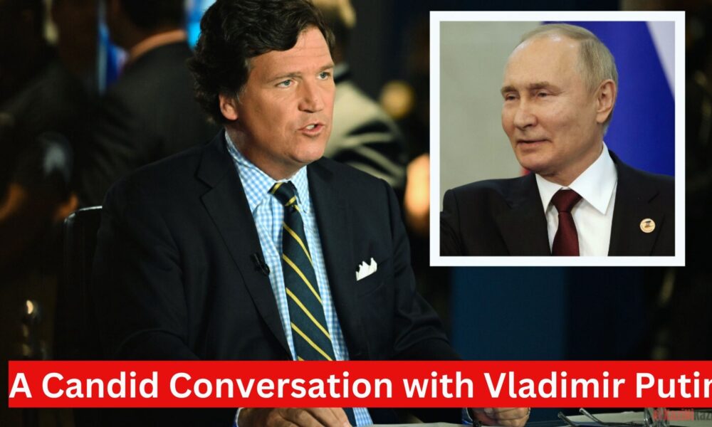 Insights from Vladimir Putin: A Candid Conversation with Tucker Carlson